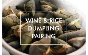 Wine and Rice Dumpling (Bak Chang) Pairing